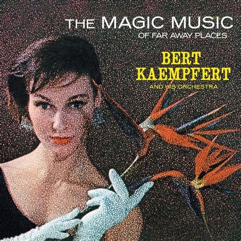 Bert kaempfert the magic music of far away places